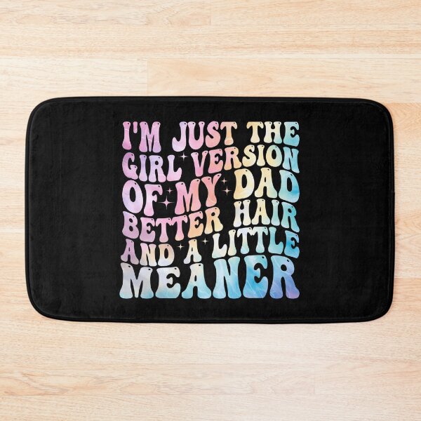 Item preview, I’m Just the Girl Version of My Dad Better Hair and a Little Meaner Funny Daughter Dad Humor designed and sold by 76Valeria.