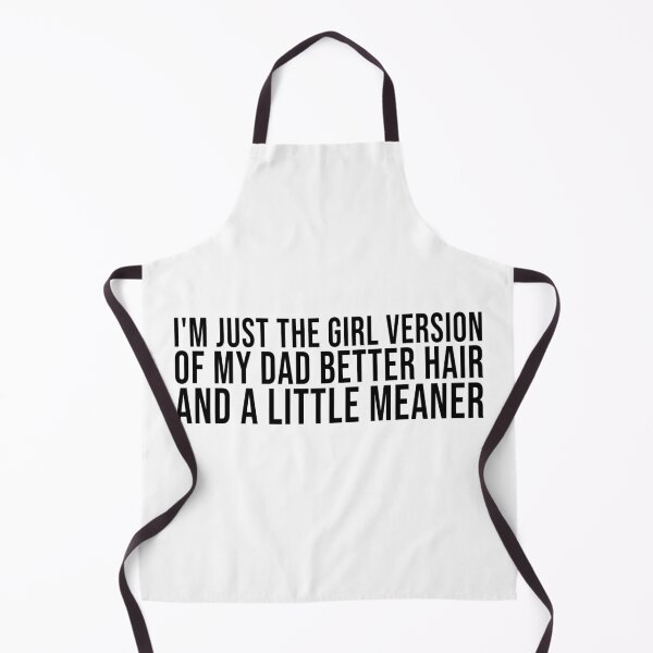Item preview, I’m Just the Girl Version of My Dad Better Hair and a Little Meaner Funny Daughter Dad Humor designed and sold by 76Valeria.