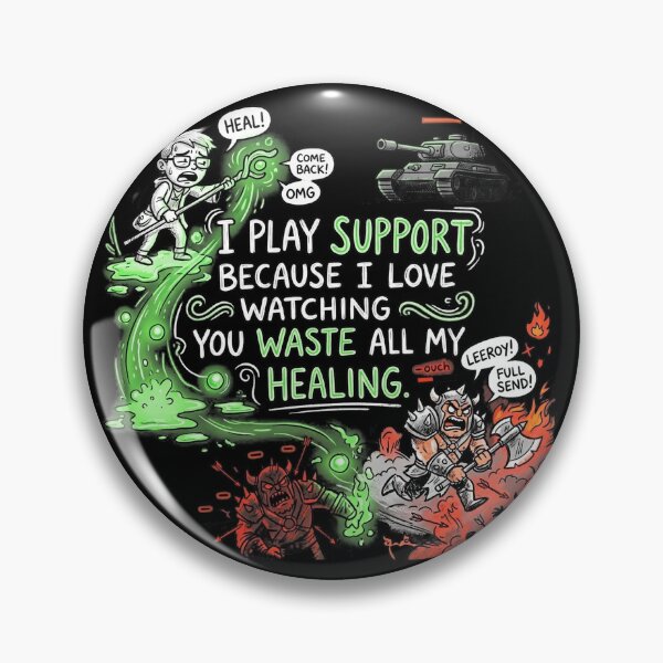 Item preview, I play support because I love watching you waste all my healing. designed and sold by jrzvibe.