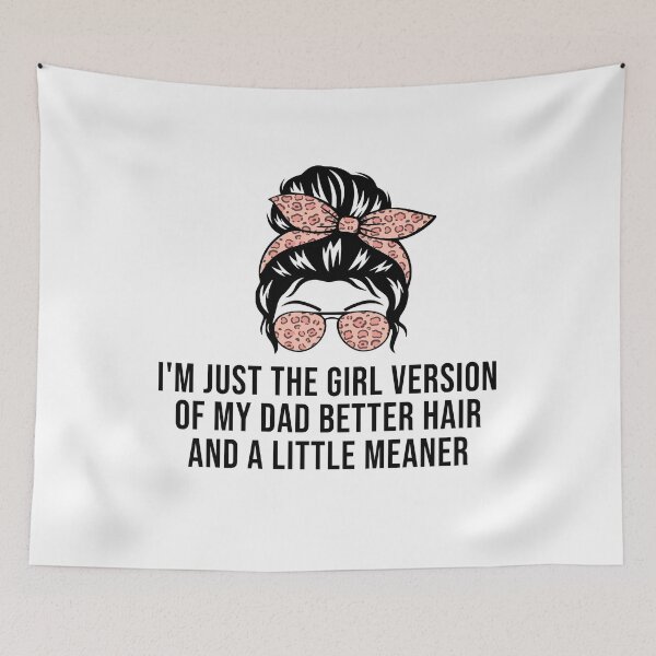 Item preview, I’m Just the Girl Version of My Dad Better Hair and a Little Meaner Funny Daughter Dad Humor designed and sold by 76Valeria.