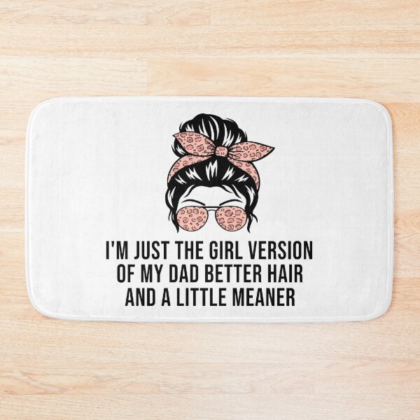 Item preview, I’m Just the Girl Version of My Dad Better Hair and a Little Meaner Funny Daughter Dad Humor designed and sold by 76Valeria.