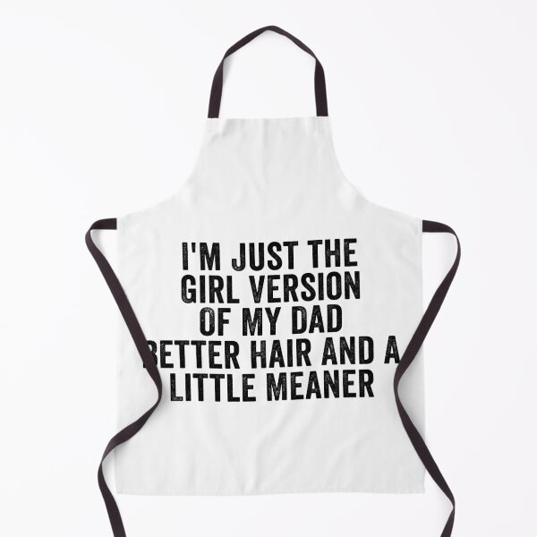 Item preview, I’m Just the Girl Version of My Dad Better Hair and a Little Meaner Funny Daughter Dad Humor designed and sold by 76Valeria.