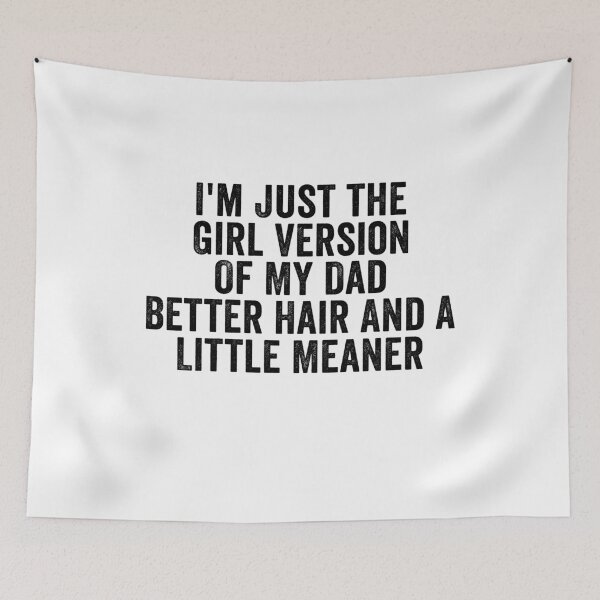 Item preview, I’m Just the Girl Version of My Dad Better Hair and a Little Meaner Funny Daughter Dad Humor designed and sold by 76Valeria.