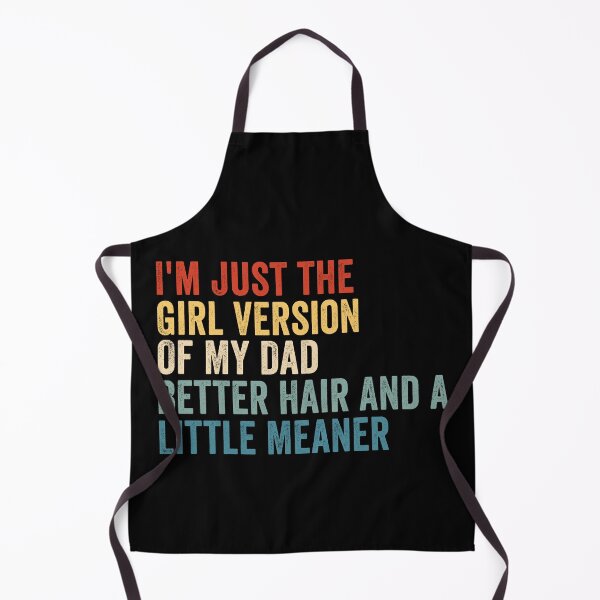 Item preview, I’m Just the Girl Version of My Dad Better Hair and a Little Meaner Funny Daughter Dad Humor designed and sold by 76Valeria.