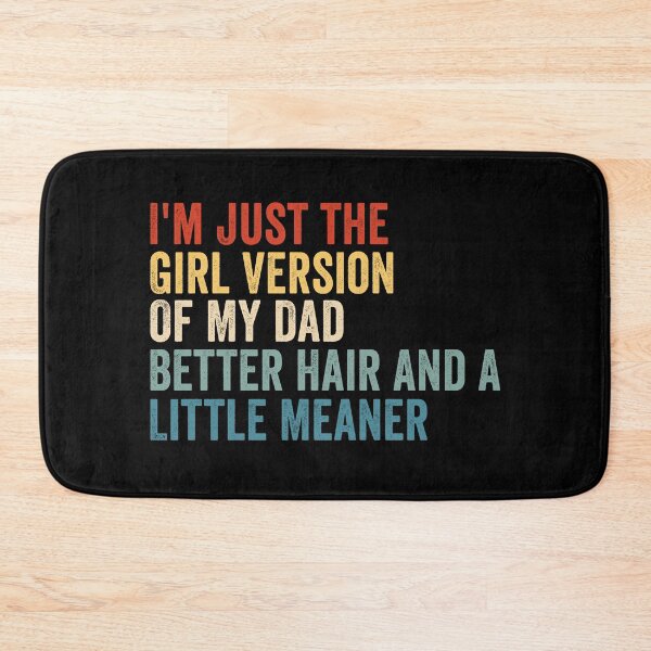 Item preview, I’m Just the Girl Version of My Dad Better Hair and a Little Meaner Funny Daughter Dad Humor designed and sold by 76Valeria.