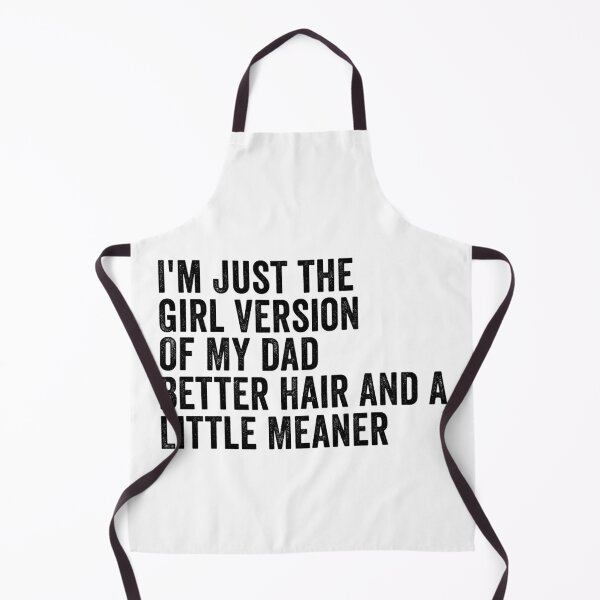 Item preview, I’m Just the Girl Version of My Dad Better Hair and a Little Meaner Funny Daughter Dad Humor designed and sold by 76Valeria.