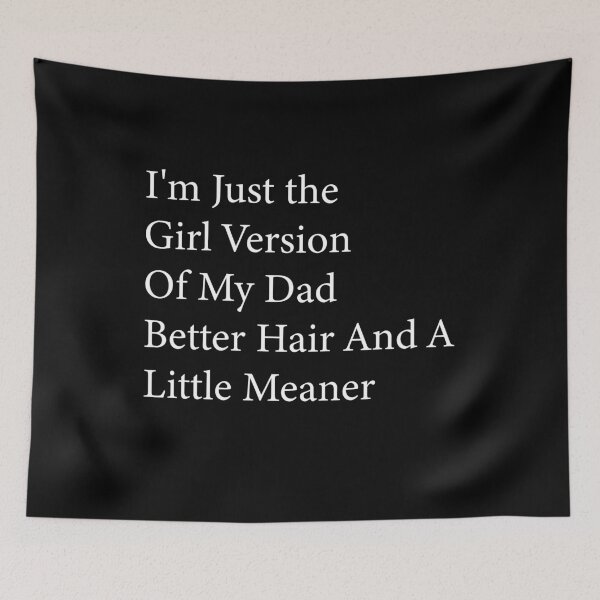 Item preview, I’m Just the Girl Version of My Dad Better Hair and a Little Meaner Funny Daughter Dad Humor designed and sold by 76Valeria.