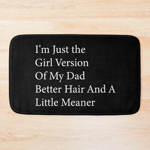 Item preview, I’m Just the Girl Version of My Dad Better Hair and a Little Meaner Funny Daughter Dad Humor designed and sold by 76Valeria.