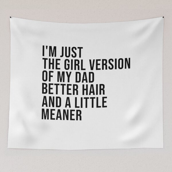 Item preview, I’m Just the Girl Version of My Dad Better Hair and a Little Meaner Funny Daughter Dad Humor designed and sold by 76Valeria.