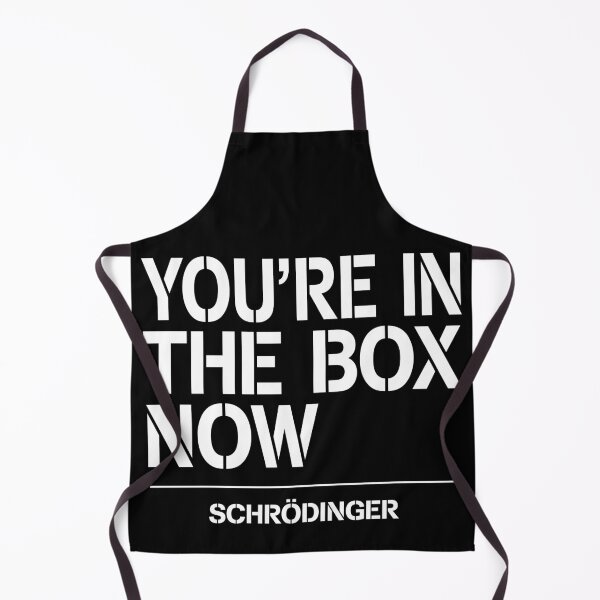 Item preview, You're In The Box Now Schrödinger Funny Quantum Physics Gift designed and sold by ScienceCorner.