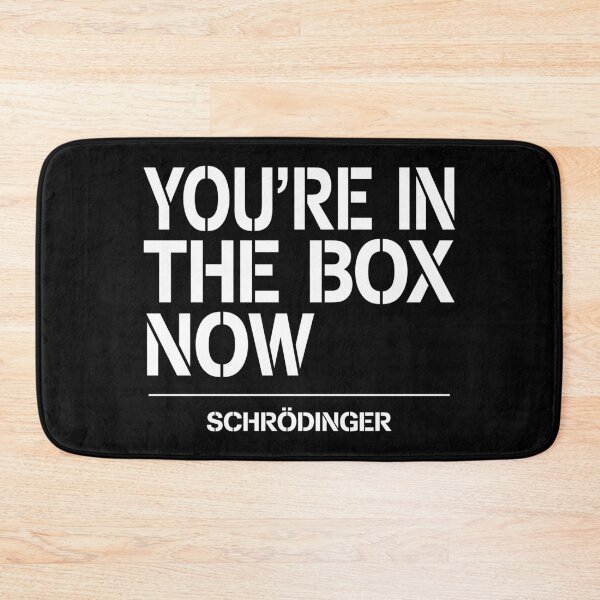 Item preview, You're In The Box Now Schrödinger Funny Quantum Physics Gift designed and sold by ScienceCorner.