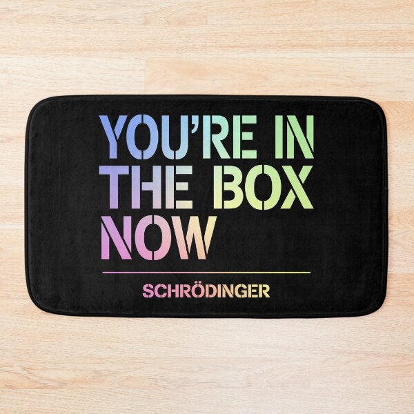 Item preview, You're In The Box Now Schrödinger Funny Quantum Physics Gift designed and sold by ScienceCorner.