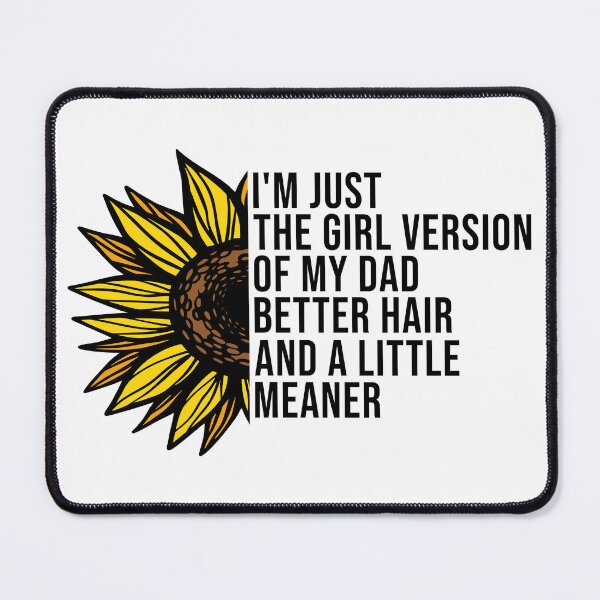 Item preview, I’m Just the Girl Version of My Dad Better Hair and a Little Meaner Funny Daughter Dad Humor designed and sold by 76Valeria.