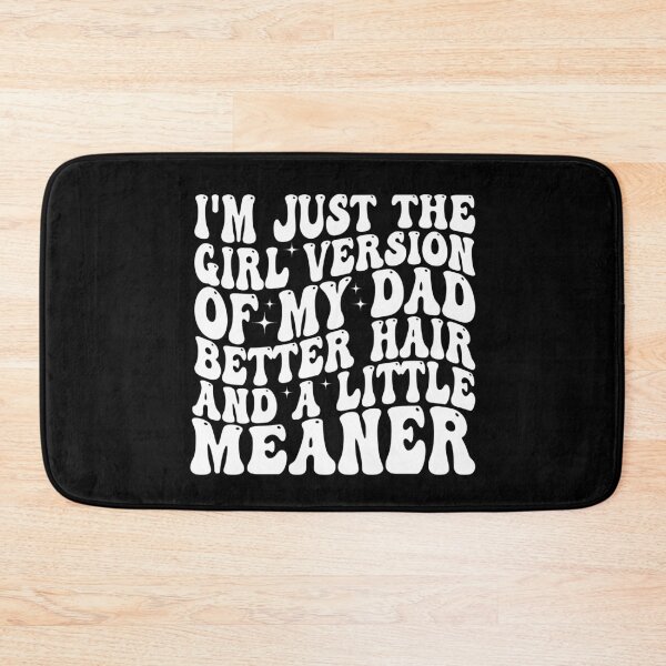 Item preview, I’m Just the Girl Version of My Dad Better Hair and a Little Meaner Funny Daughter Dad Humor designed and sold by 76Valeria.