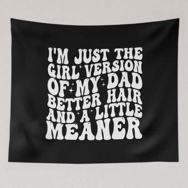 Item preview, I’m Just the Girl Version of My Dad Better Hair and a Little Meaner Funny Daughter Dad Humor designed and sold by 76Valeria.