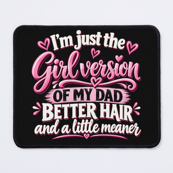 Item preview, I’m Just the Girl Version of My Dad Better Hair and a Little Meaner Funny Daughter Dad Humor designed and sold by 76Valeria.