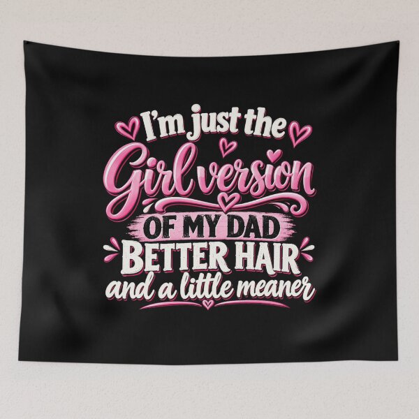 Item preview, I’m Just the Girl Version of My Dad Better Hair and a Little Meaner Funny Daughter Dad Humor designed and sold by 76Valeria.