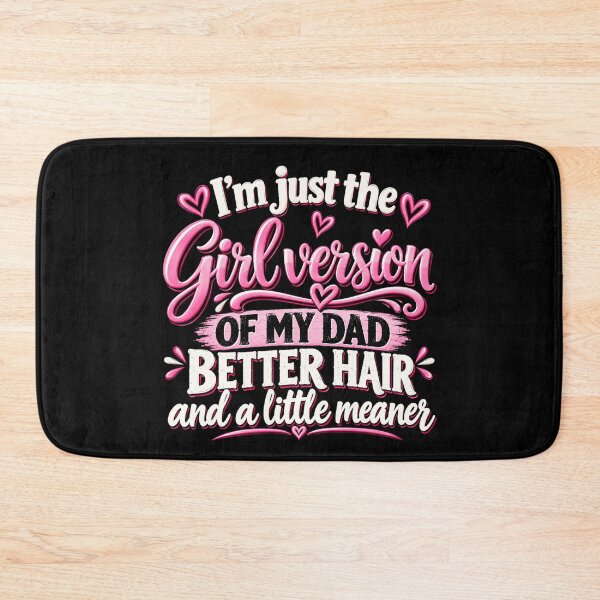 Item preview, I’m Just the Girl Version of My Dad Better Hair and a Little Meaner Funny Daughter Dad Humor designed and sold by 76Valeria.
