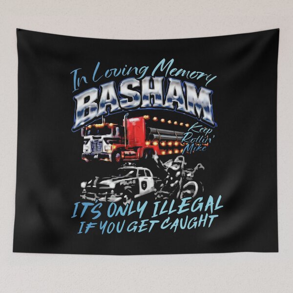 Item preview, Loving Memory Basham Keep Rollin’ Mike It’s Only Illegal If You Get Caught designed and sold by thedoodlevault.