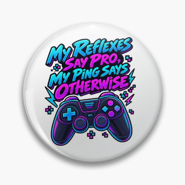 Item preview, My Reflexes Say Pro, My Ping Says Otherwise designed and sold by NovaToons.