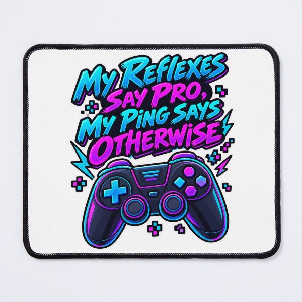 Item preview, My Reflexes Say Pro, My Ping Says Otherwise designed and sold by NovaToons.