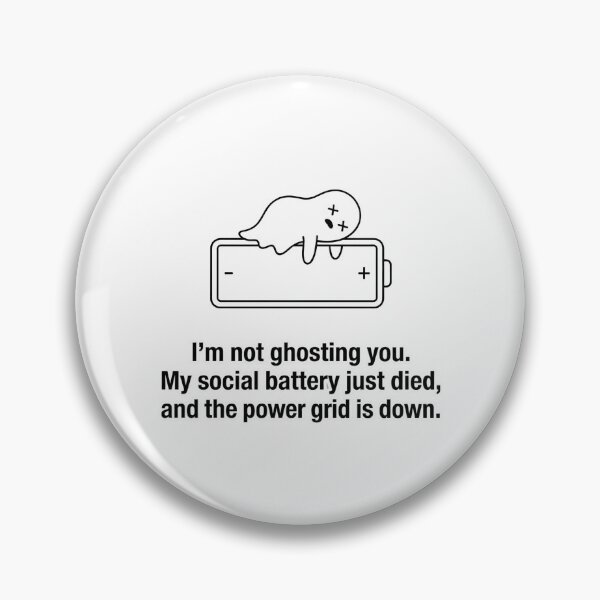 Item preview, I’m not ghosting you. My social battery just died and the power grid is down. designed and sold by jrzvibe.