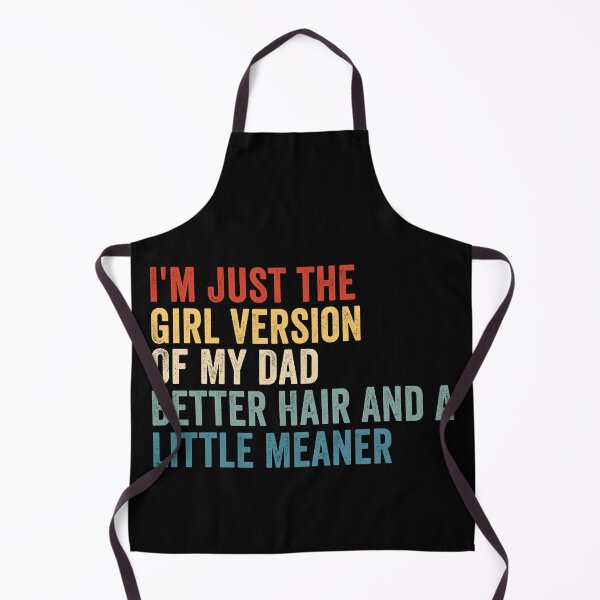 Item preview, I’m Just the Girl Version of My Dad Better Hair and a Little Meaner Funny Daughter Dad Humor designed and sold by beoldfashioned.