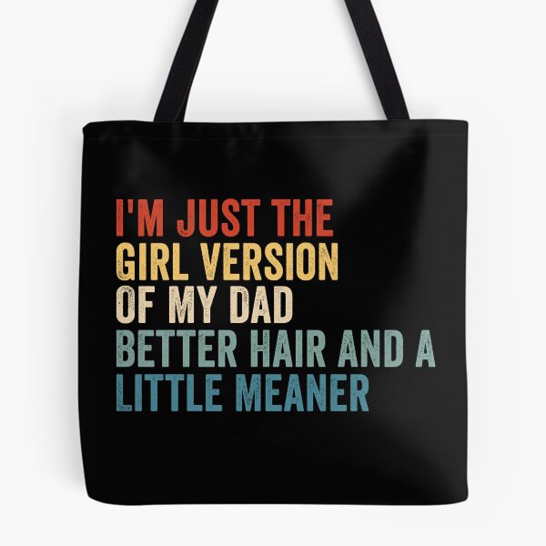 Item preview, I’m Just the Girl Version of My Dad Better Hair and a Little Meaner Funny Daughter Dad Humor designed and sold by beoldfashioned.