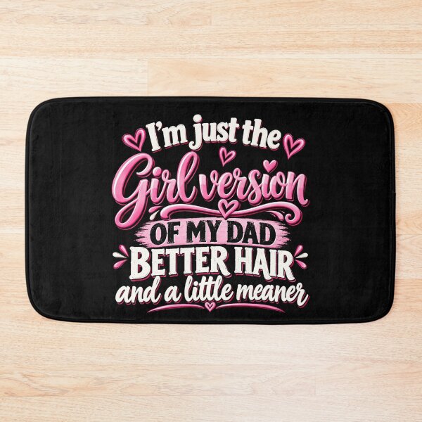 Item preview, I’m Just the Girl Version of My Dad Better Hair and a Little Meaner Funny Daughter Dad Humor designed and sold by beoldfashioned.
