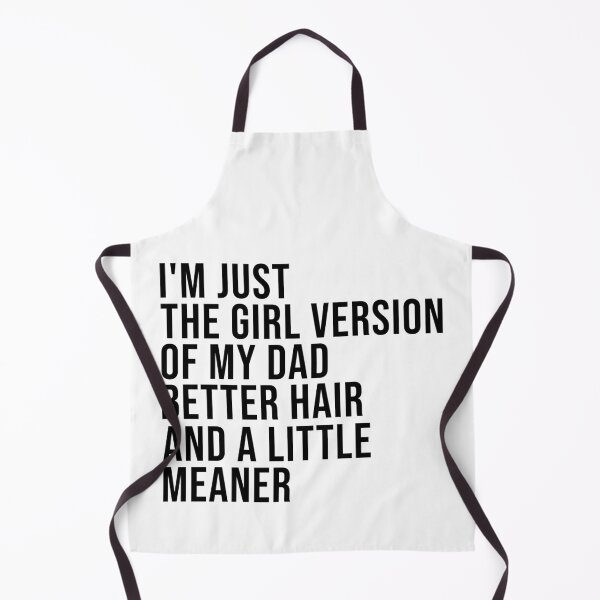 Item preview, I’m Just the Girl Version of My Dad Better Hair and a Little Meaner Funny Daughter Dad Humor designed and sold by beoldfashioned.