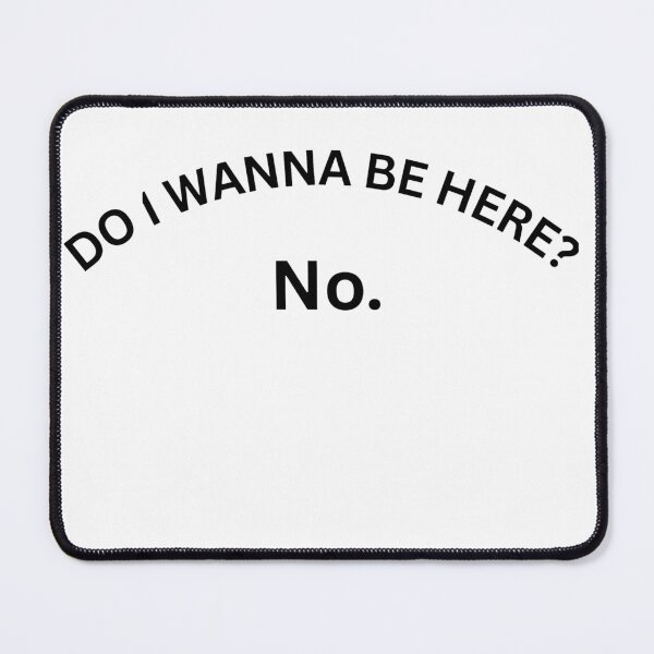 Item preview, I dont wanna be here - Design designed and sold by The-Multi-Shop.