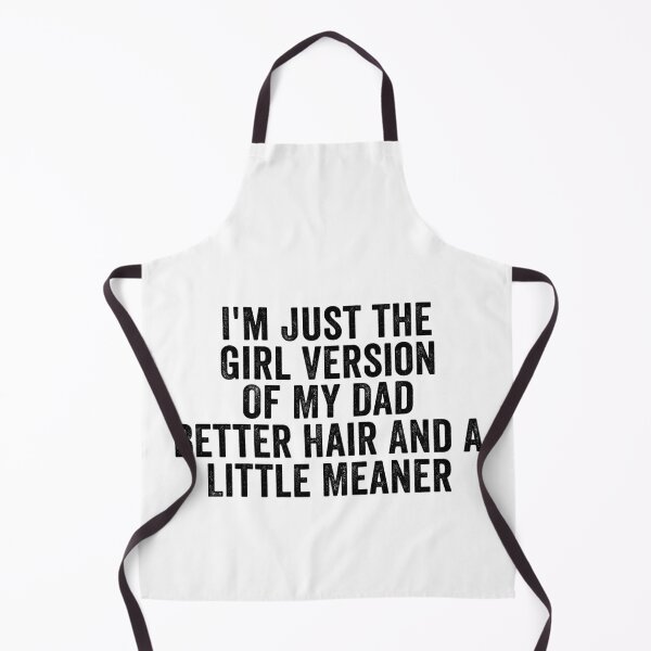 Item preview, I’m Just the Girl Version of My Dad Better Hair and a Little Meaner Funny Daughter Dad Humor designed and sold by beoldfashioned.