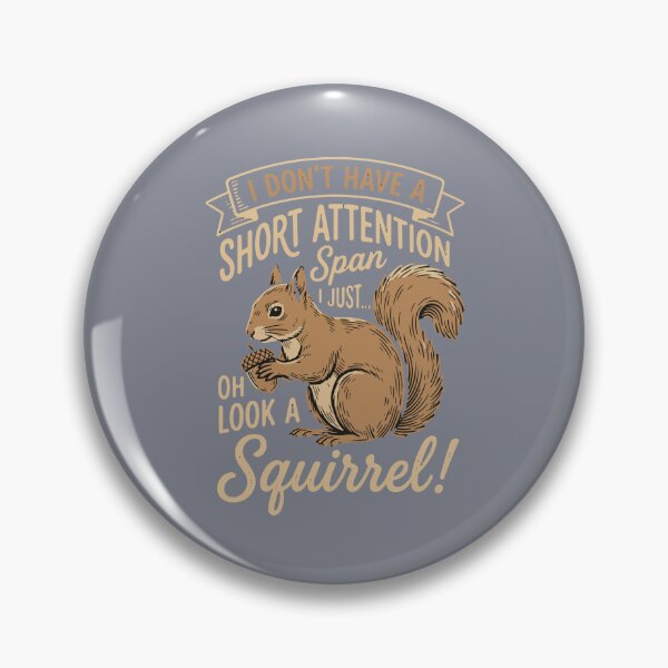 Item preview, I Don't Have A Short Attention Span I Just Oh Look A Squirrel! Funny Squirrel Humor Easily Distracted Animal Lover  designed and sold by SofiBlair.