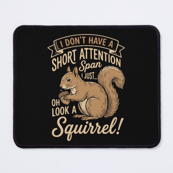 Item preview, I Don't Have A Short Attention Span I Just Oh Look A Squirrel! Funny Squirrel Humor Easily Distracted Animal Lover designed and sold by SofiBlair.