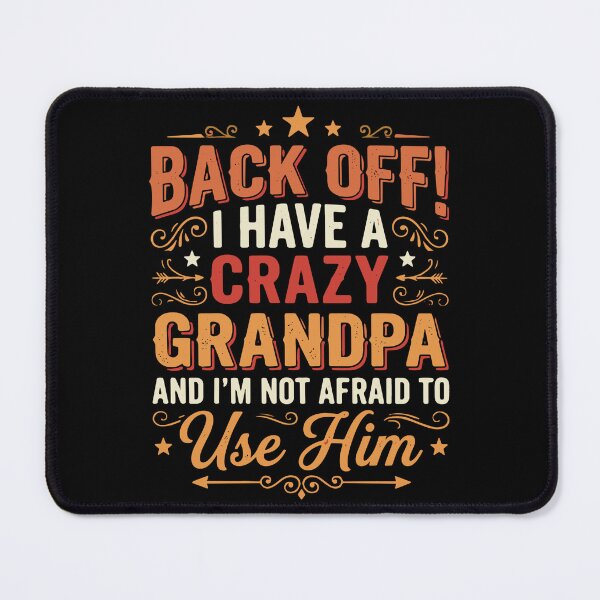 Item preview, Back Off! I Have A Crazy Grandpa And I Am Not Afraid To Use Him Grandchildren Grandfather Family Humor designed and sold by SofiBlair.