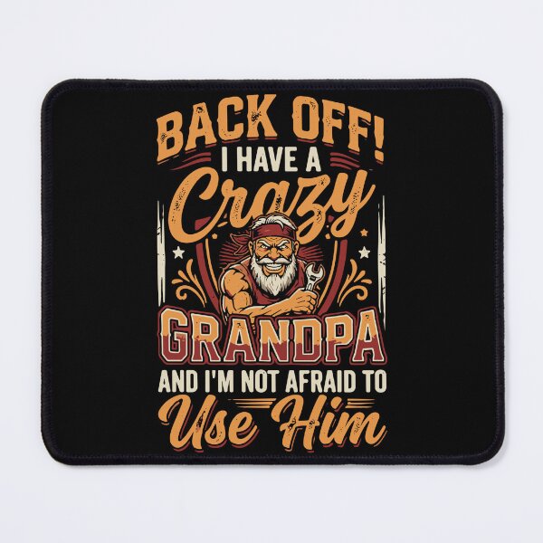 Item preview, Back Off! I Have A Crazy Grandpa And I'm Not Afraid To Use Him Grandchild Grandfather Family designed and sold by SofiBlair.