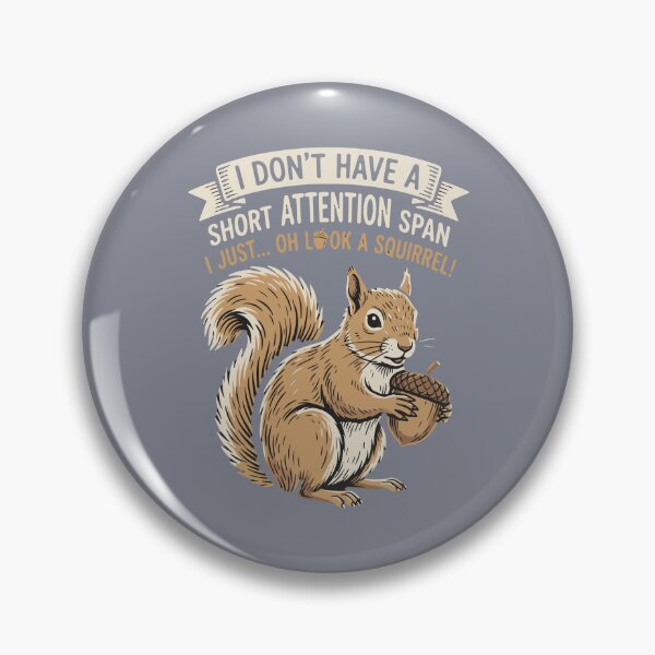 Item preview, I Don't Have A Short Attention Span I Just Oh Look A Squirrel Distraction Humor Easily Distracted Person designed and sold by SofiBlair.