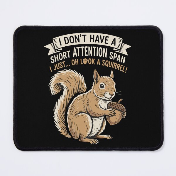 Item preview, I Don't Have A Short Attention Span I Just Oh Look A Squirrel Distraction Humor Easily Distracted Person designed and sold by SofiBlair.