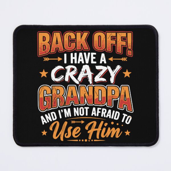 Item preview, Back Off! I Have A Crazy Grandpa And I'm Not Afraid To Use Him Grandchildren Protective Humor designed and sold by SofiBlair.