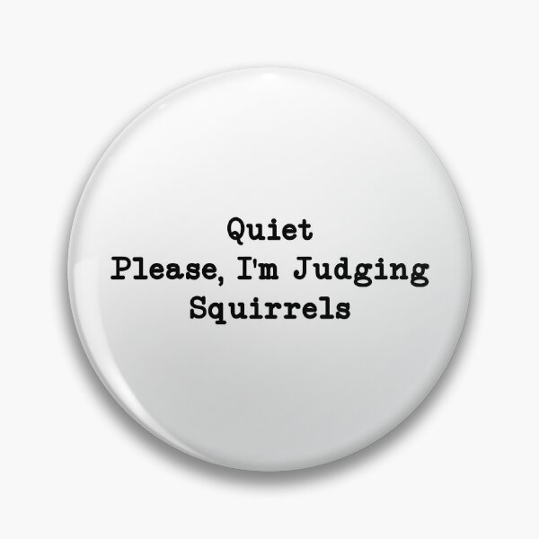 Item preview, Quiet Please, I'm Judging Squirrels, Squirrel Lover designed and sold by CloudyPress.
