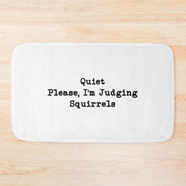 Item preview, Quiet Please, I'm Judging Squirrels, Squirrel Lover designed and sold by CloudyPress.