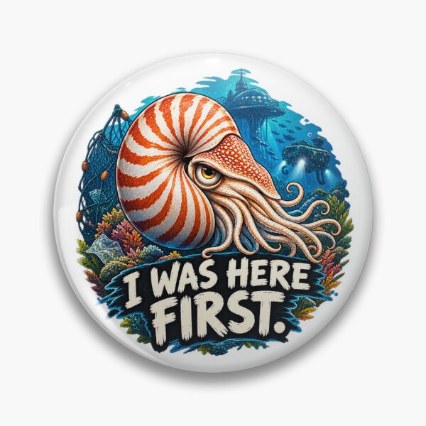 Item preview, I Was Here First – Nautilus Ocean Conservation designed and sold by Animal Puns.