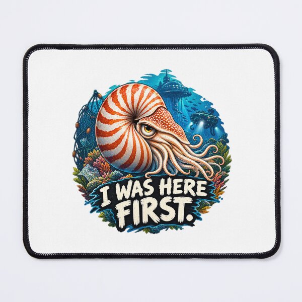 Item preview, I Was Here First – Nautilus Ocean Conservation designed and sold by Animal Puns.
