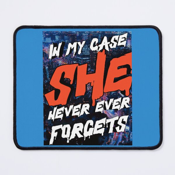 Item preview, IN MY CASE SHE NEVER..... designed and sold by docksTees.