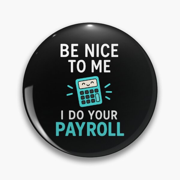 Item preview, Be nice to me - I do your payroll designed and sold by HandicraftArt.