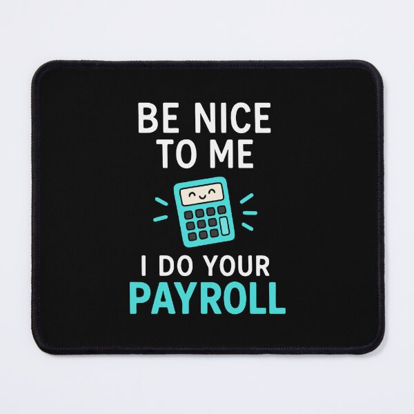 Item preview, Be nice to me - I do your payroll designed and sold by HandicraftArt.