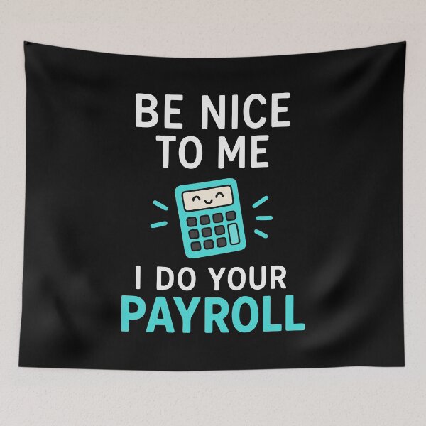 Item preview, Be nice to me - I do your payroll designed and sold by HandicraftArt.