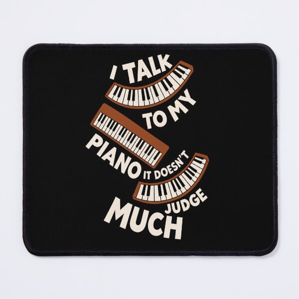 Item preview, I Talk To My Piano It dosen't Judge Much designed and sold by Konvero.