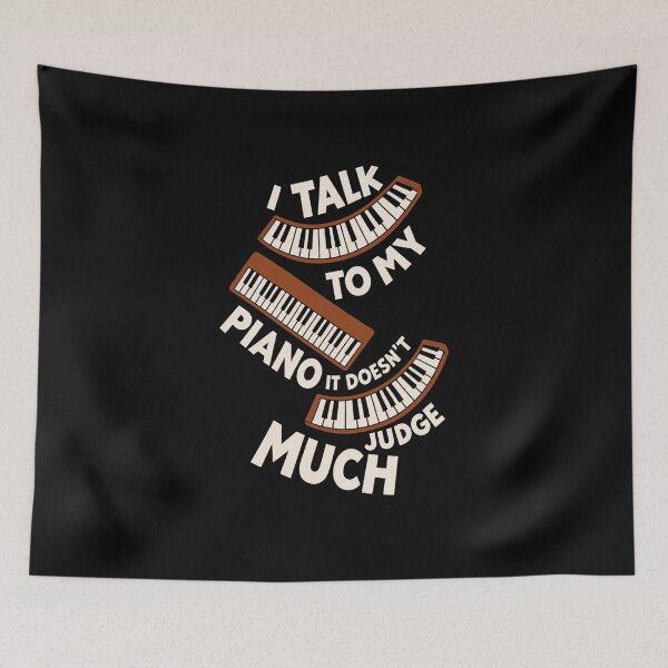 Item preview, I Talk To My Piano It dosen't Judge Much designed and sold by Konvero.