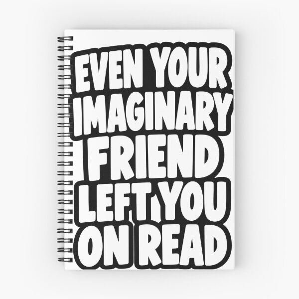 Item preview, Even Your Imaginary Friend Left You On Read Funny Quote designed and sold by Kenzie & Co.